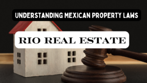 Understanding Mexican Property Laws