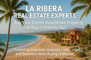 La Ribera Real Estate,Beachfront Homes In La Ribera,La Ribera Investment Properties,Baja California Sur Real Estate,Retirement Homes In La Ribera,La Ribera Property For Sale,Buy House In La Ribera,La Ribera Real Estate Agent,Homes For Sale La Ribera,Luxury Real Estate La Ribera,Real Estate In La Ribera Mexico,La Ribera Beachfront Properties,La Ribera Retirement Communities,La Ribera Vacation Homes For Sale,Best La Ribera Real Estate Company,Buy Property In La Ribera Baja,Affordable Homes In La Ribera,Baja Peninsula Real Estate,American Investors La Ribera,La Ribera Fideicomiso Help,East Cape Real Estate,La Ribera Property Listings,Baja Investment Properties,Beach Homes For Sale La Ribera,Real Estate Agents In La Ribera,Mexico Real Estate For Americans,La Ribera Gated Communities,Ocean View Homes In La Ribera,Safe Real Estate In Baja,La Ribera Realtor
